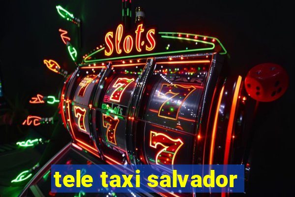 tele taxi salvador